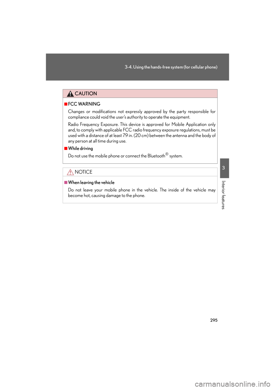 Lexus GS350 2008  Do-it-yourself maintenance / LEXUS 2008 GS460/350 OWNERS MANUAL (OM30A87U) 295
3-4. Using the hands-free system (for cellular phone)
3
Interior features
GS_G_U
May 13, 2008 5:14 pm
CAUTION
■FCC WARNING
Changes or modifications not expressly approved by the party responsibl