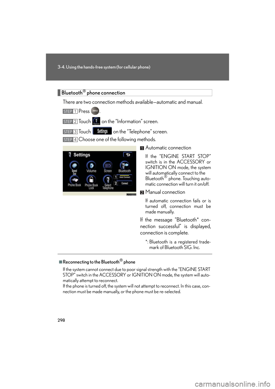 Lexus GS350 2008  Do-it-yourself maintenance / LEXUS 2008 GS460/350 OWNERS MANUAL (OM30A87U) 298
3-4. Using the hands-free system (for cellular phone)
GS_G_U
May 13, 2008 5:14 pm
Bluetooth® phone connection
There are two connection methods av ailable—automatic and manual. 
Press .
Touch   