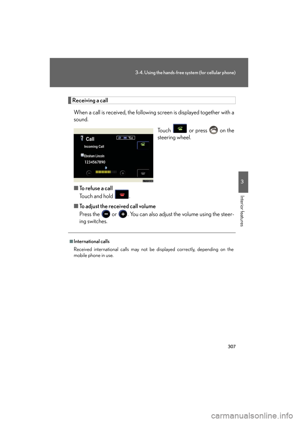 Lexus GS350 2008  Do-it-yourself maintenance / LEXUS 2008 GS460/350 OWNERS MANUAL (OM30A87U) 307
3-4. Using the hands-free system (for cellular phone)
3
Interior features
GS_G_U
May 13, 2008 5:14 pm
Receiving a callWhen a call is received, the following  screen is displayed together with a 
s