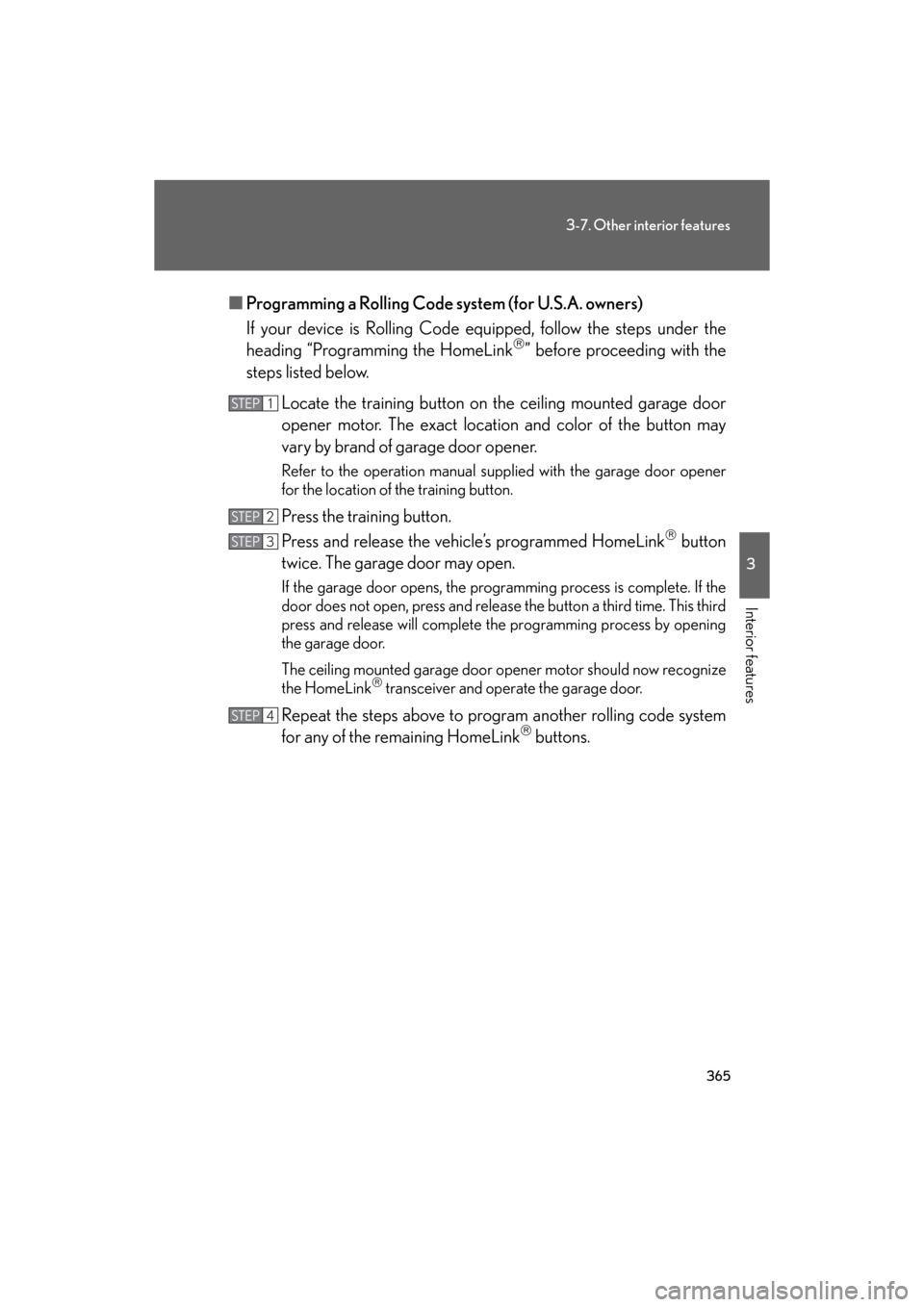 Lexus GS350 2008  Do-it-yourself maintenance / LEXUS 2008 GS460/350 OWNERS MANUAL (OM30A87U) 365
3-7. Other interior features
3
Interior features
GS_G_U
May 13, 2008 5:14 pm
■Programming a Rolling Code system (for U.S.A. owners)
If your device is Rolling Code eq uipped, follow the steps und