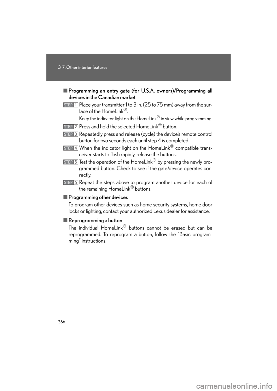 Lexus GS350 2008  Do-it-yourself maintenance / LEXUS 2008 GS460/350 OWNERS MANUAL (OM30A87U) 366
3-7. Other interior features
GS_G_U
May 13, 2008 5:14 pm
■Programming an entry gate (for U .S.A. owners)/Programming all 
devices in the Canadian market
Place your transmitter 1 to 3 in. (25 to 