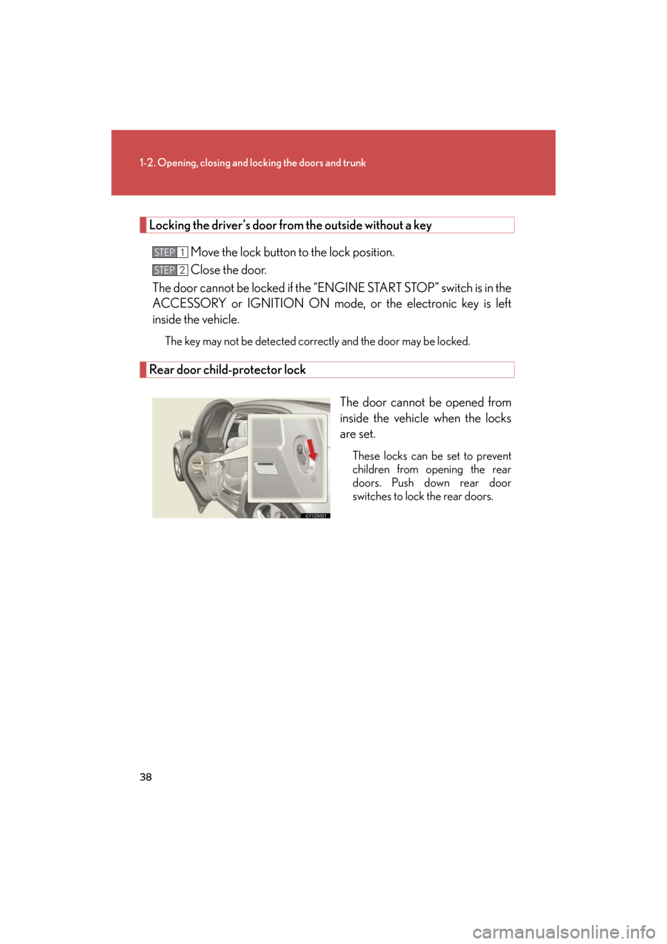 Lexus GS350 2008 Do-it-yourself maintenance / LEXUS 2008 GS460/350 (OM30A87U) Owners Guide 38
1-2. Opening, closing and locking the doors and trunk
GS_G_U
October 23, 2015 1:08 pm
Locking the driver’s door from the outside without a keyMove the lock button to the lock position.
Close the Lexus GS350 2008 Do-it-yourself maintenance / LEXUS 2008 GS460/350 (OM30A87U) Owners Guide 38
1-2. Opening, closing and locking the doors and trunk
GS_G_U
October 23, 2015 1:08 pm
Locking the driver’s door from the outside without a keyMove the lock button to the lock position.
Close the