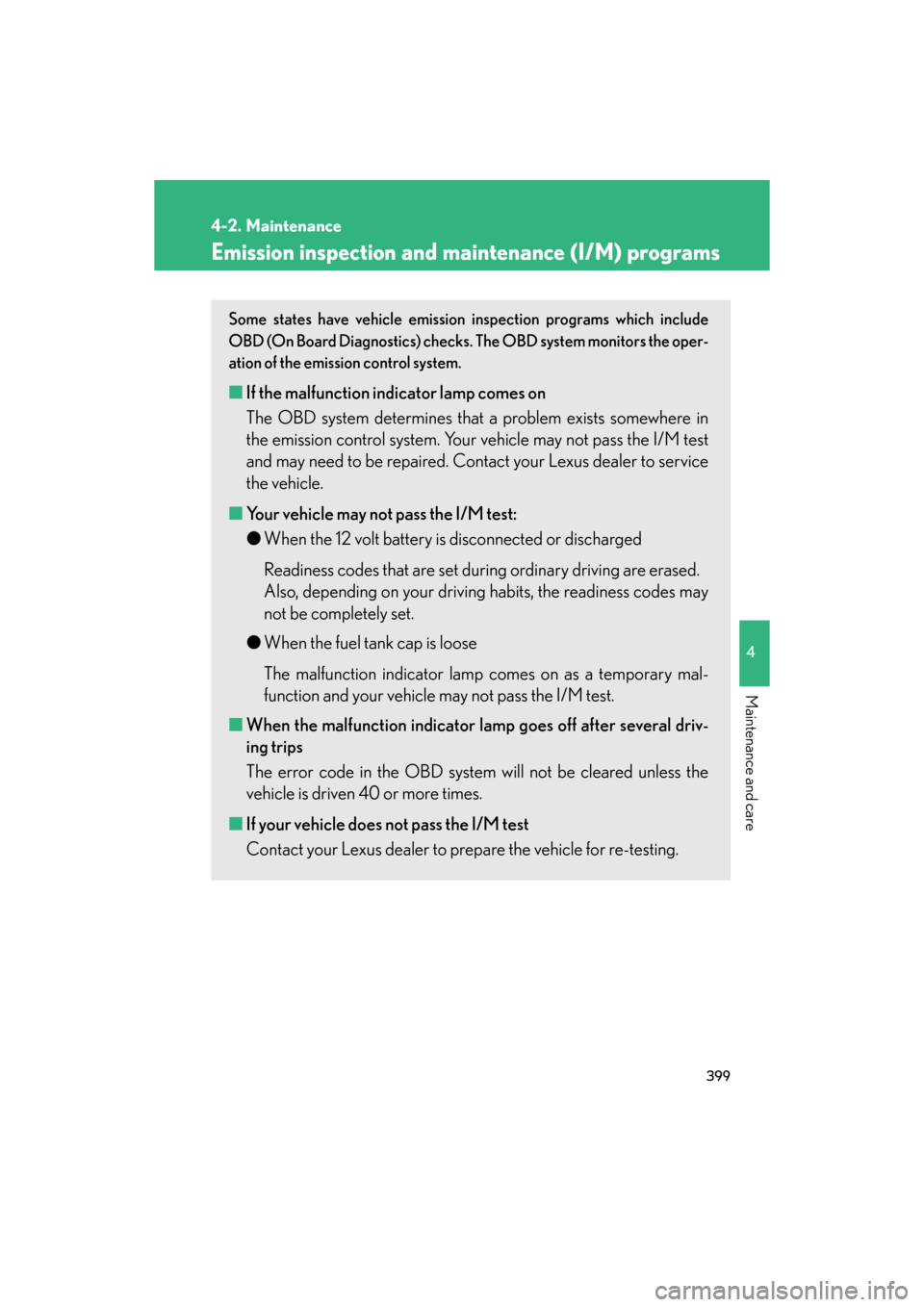 Lexus GS350 2008  Do-it-yourself maintenance / LEXUS 2008 GS460/350 OWNERS MANUAL (OM30A87U) 399
4-2. Maintenance
4
Maintenance and care
GS_G_U
May 13, 2008 5:14 pm
Emission inspection and maintenance (I/M) programs
Some states have vehicle emission inspection programs which include 
OBD (On 