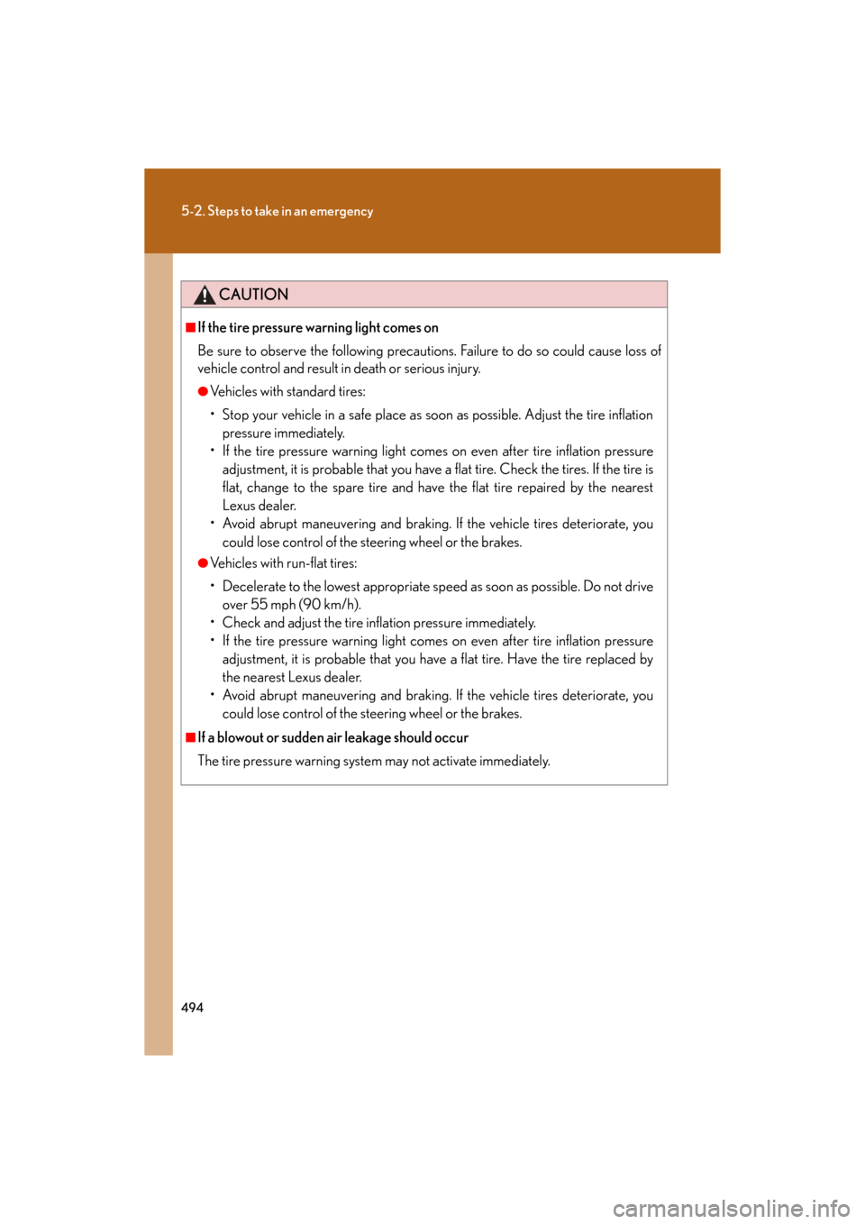 Lexus GS350 2008  Do-it-yourself maintenance / LEXUS 2008 GS460/350  (OM30A87U) User Guide 494
5-2. Steps to take in an emergency
GS_G_U
May 13, 2008 5:14 pm
CAUTION
■If the tire pressure warning light comes on
Be sure to observe the following precautions. Failure to do so could cause los