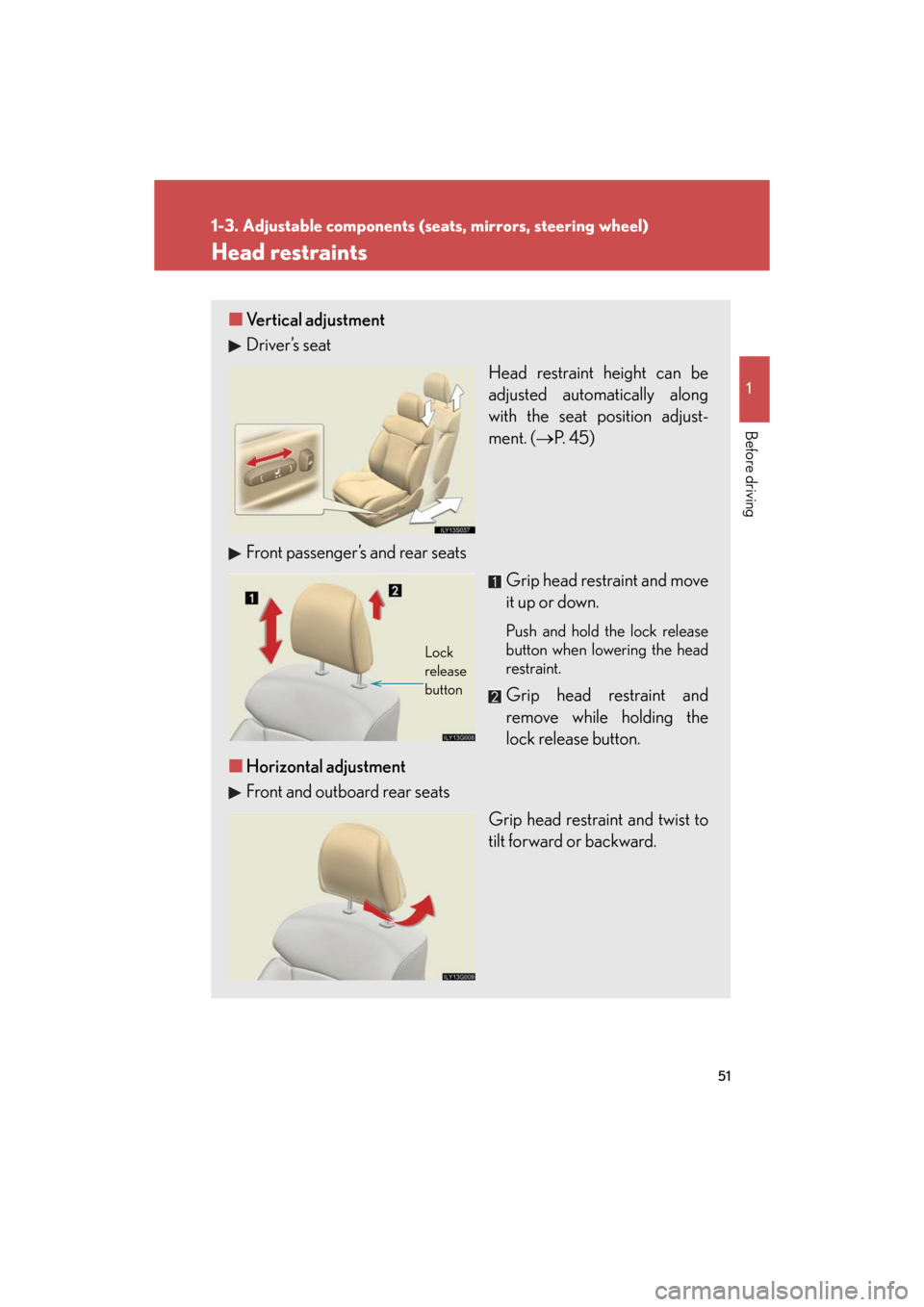 Lexus GS350 2008  Do-it-yourself maintenance / LEXUS 2008 GS460/350 OWNERS MANUAL (OM30A87U) 51
1
1-3. Adjustable components (seats, mirrors, steering wheel)
Before driving
GS_G_U
June 15, 2008 11:26 am
Head restraints
■Vertical adjustment
Driver’s seat
Head restraint height can be 
adjus