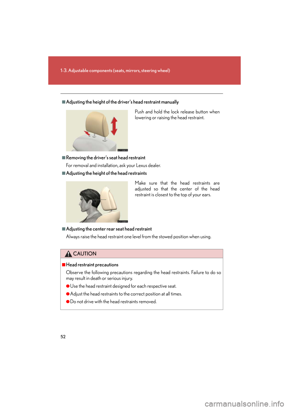 Lexus GS350 2008  Do-it-yourself maintenance / LEXUS 2008 GS460/350 OWNERS MANUAL (OM30A87U) 52
1-3. Adjustable components (seats, mirrors, steering wheel)
GS_G_U
June 15, 2008 11:26 am
■Adjusting the height of the driver’s head restraint manually
■Removing the driver’s seat head rest