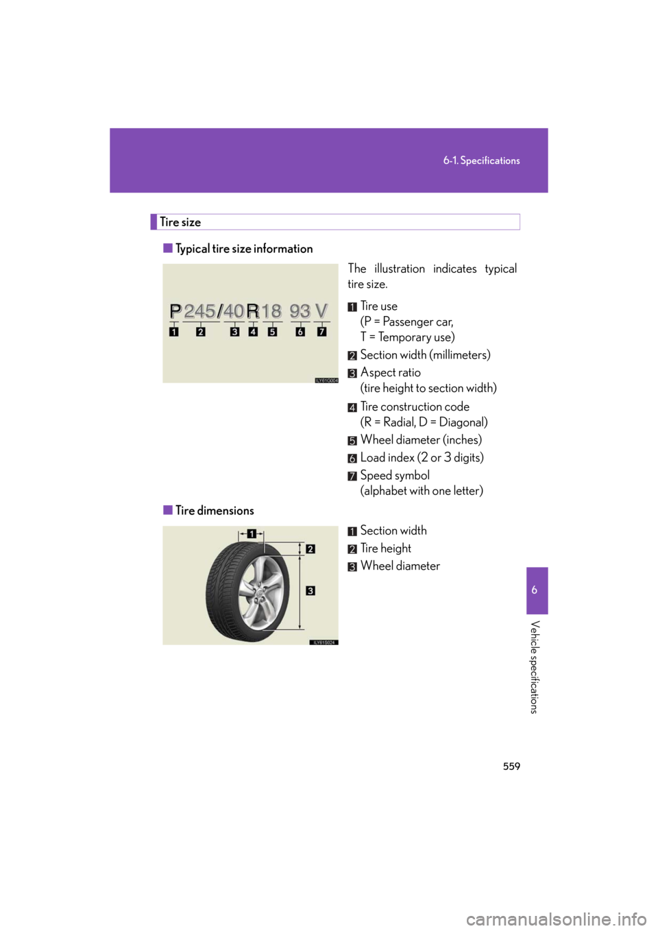 Lexus GS350 2008  Do-it-yourself maintenance / LEXUS 2008 GS460/350 OWNERS MANUAL (OM30A87U) 559
6-1. Specifications
6
Vehicle specifications
GS_G_U
May 13, 2008 5:14 pm
Tire size■ Typical tire size information
The illustration indicates typical 
tire size.
Ti r e  u s e 
(P = Passenger 