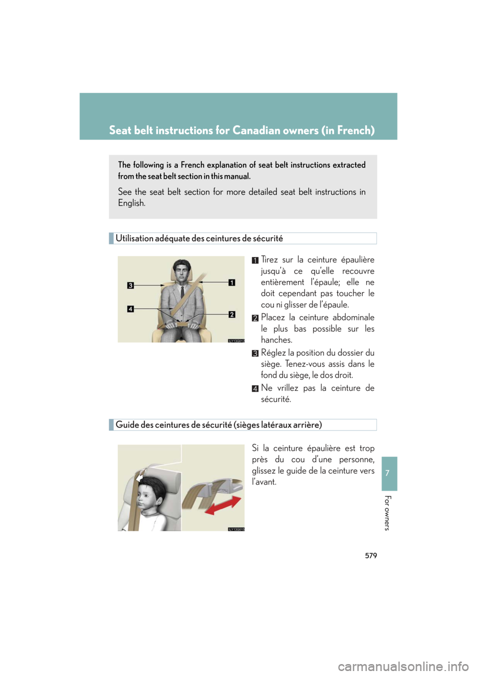 Lexus GS350 2008  Do-it-yourself maintenance / LEXUS 2008 GS460/350 OWNERS MANUAL (OM30A87U) 579
7
GS_G_U
May 13, 2008 5:14 pm
For owners
Seat belt instructions for Canadian owners (in French)
The following is a French explanation of seat belt instructions extracted 
from the seat belt sectio