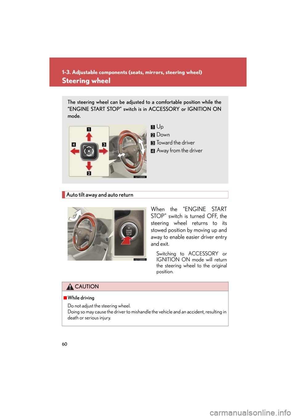 Lexus GS350 2008  Do-it-yourself maintenance / LEXUS 2008 GS460/350 OWNERS MANUAL (OM30A87U) 60
1-3. Adjustable components (seats, mirrors, steering wheel)
GS_G_U
June 15, 2008 11:26 am
Steering wheel
Auto tilt away and auto returnWhen the “ENGINE START 
STOP” switch is turned OFF, the 
s