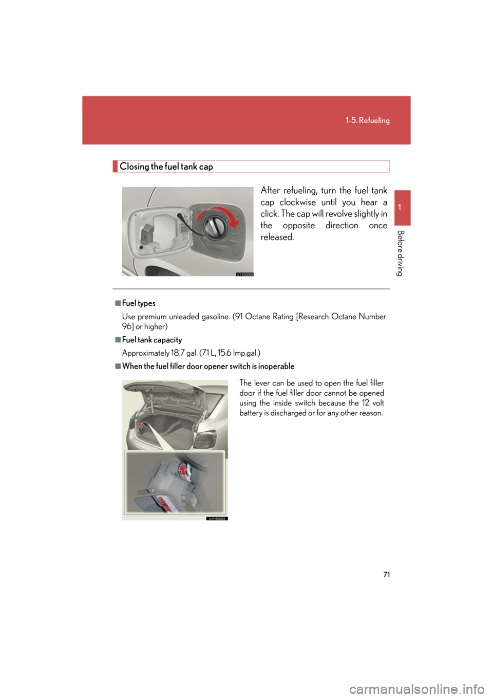 Lexus GS350 2008 Do-it-yourself maintenance / LEXUS 2008 GS460/350 (OM30A87U) Manual PDF 71
1-5. Refueling
1
Before driving
GS_G_U
May 13, 2008 5:14 pm
Closing the fuel tank capAfter refueling, turn the fuel tank
cap clockwise until you hear a
click. The cap will revolve slightly in
t Lexus GS350 2008 Do-it-yourself maintenance / LEXUS 2008 GS460/350 (OM30A87U) Manual PDF 71
1-5. Refueling
1
Before driving
GS_G_U
May 13, 2008 5:14 pm
Closing the fuel tank capAfter refueling, turn the fuel tank
cap clockwise until you hear a
click. The cap will revolve slightly in
t