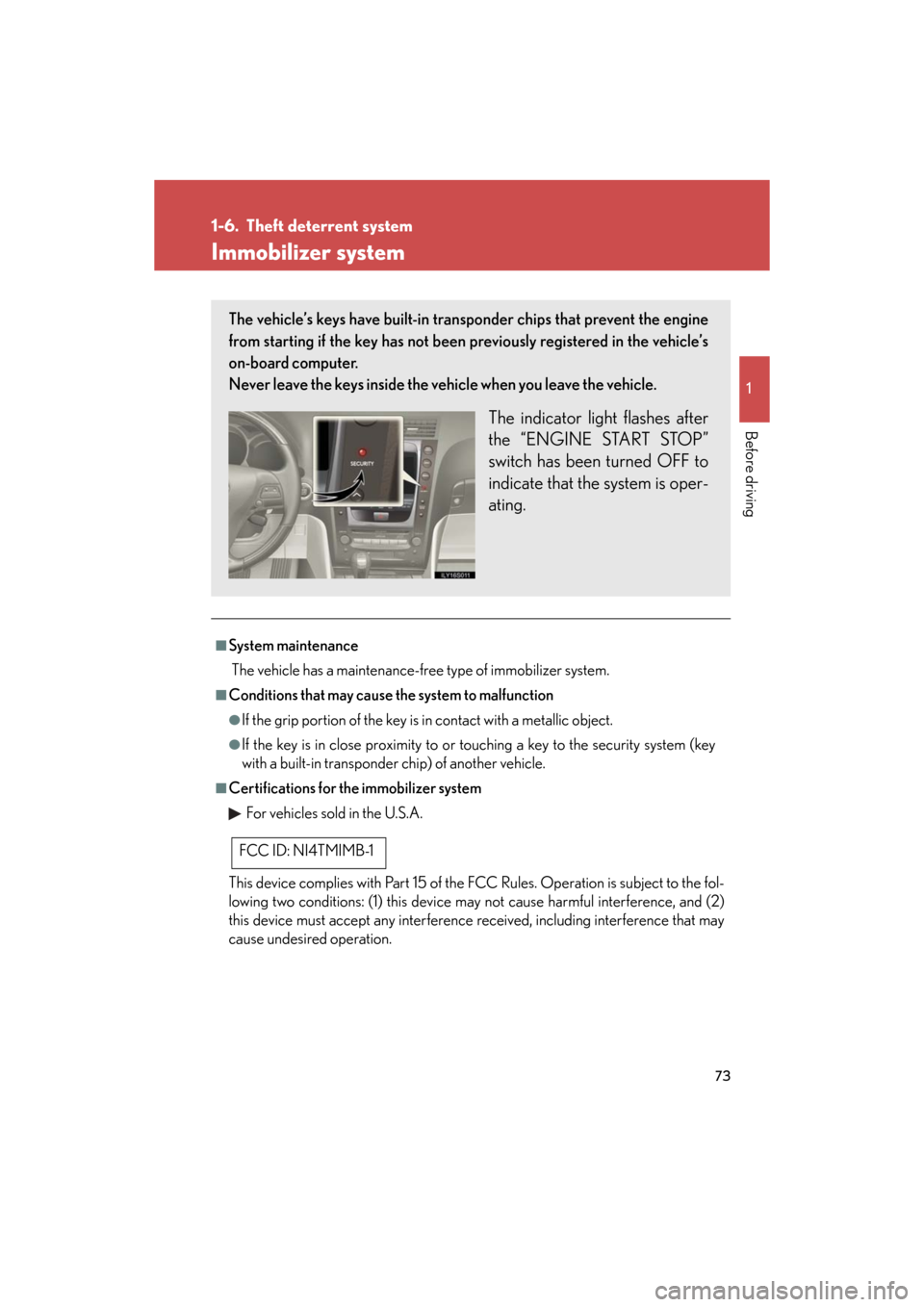 Lexus GS350 2008  Do-it-yourself maintenance / LEXUS 2008 GS460/350  (OM30A87U) Manual PDF 73
1
Before driving
GS_G_U
May 13, 2008 5:14 pm
1-6. Theft deterrent system
Immobilizer system
■System maintenance
 The vehicle has a maintenance-free type of immobilizer system.
■Conditions that 