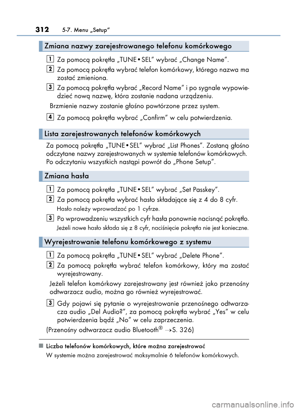 Lexus CT200h 2017  Instrukcja Obsługi (in Polish) Za pomocà pokr´t∏a „TUNE•SEL” wybraç „Change Name”.
Za pomocà pokr´t∏a wybraç telefon komórkowy, którego nazwa ma
zostaç zmieniona.
Za pomocà pokr´t∏a wybraç „Record Name