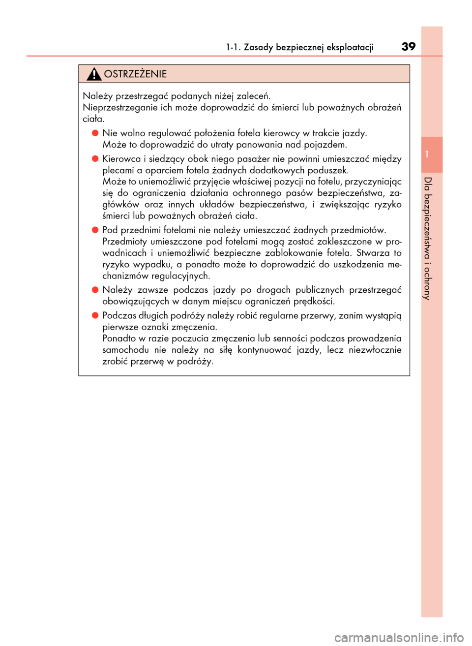 Lexus CT200h 2017  Instrukcja Obsługi (in Polish) 1-1. Zasady bezpiecznej eksploatacji39
1
Dla bezpieczeƒstwa i ochrony
Nale˝y przestrzegaç podanych ni˝ej zaleceƒ.
Nieprzestrzeganie ich mo˝e doprowadziç do Êmierci lub powa˝nych obra˝eƒ
cia