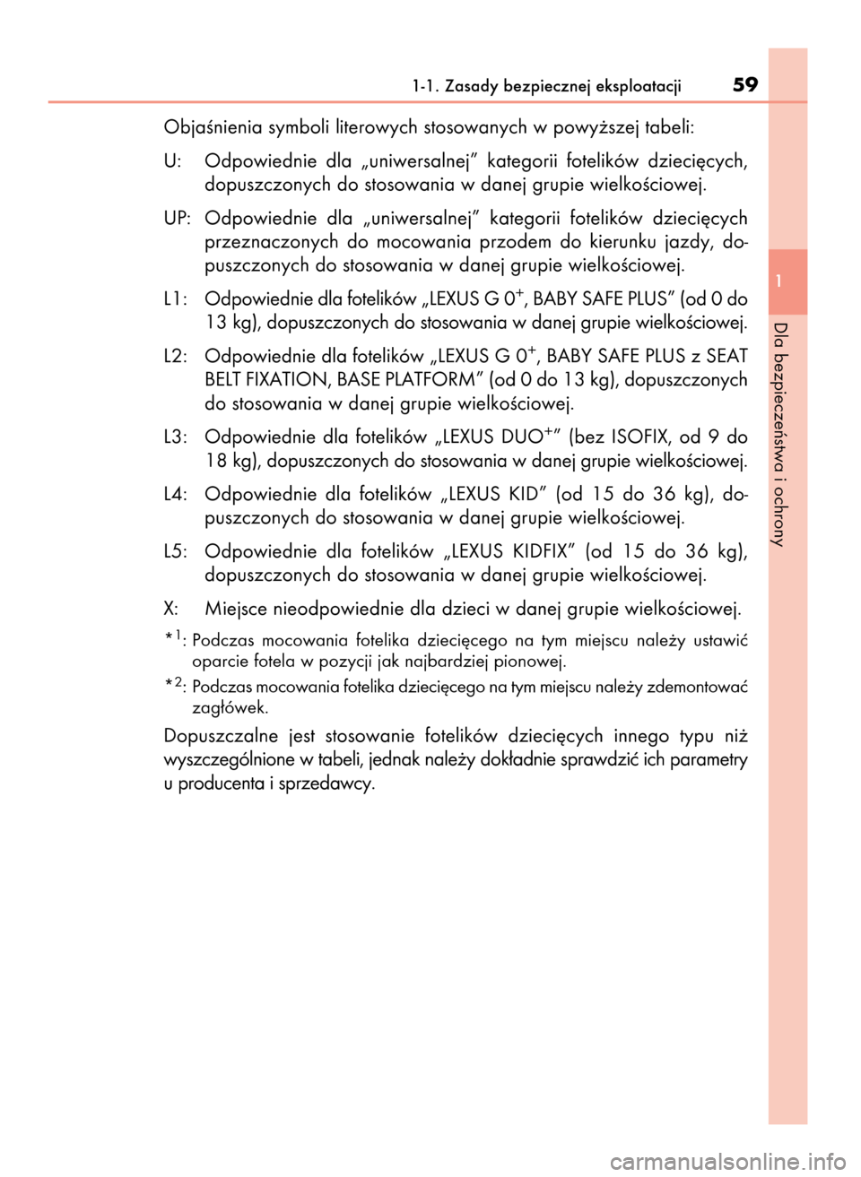 Lexus CT200h 2017  Instrukcja Obsługi (in Polish) ObjaÊnienia symboli literowych stosowanych w powy˝szej tabeli:
U: Odpowiednie  dla  „uniwersalnej”  kategorii  fotelików  dzieci´cych,
dopuszczonych do stosowania w danej grupie wielkoÊciowej