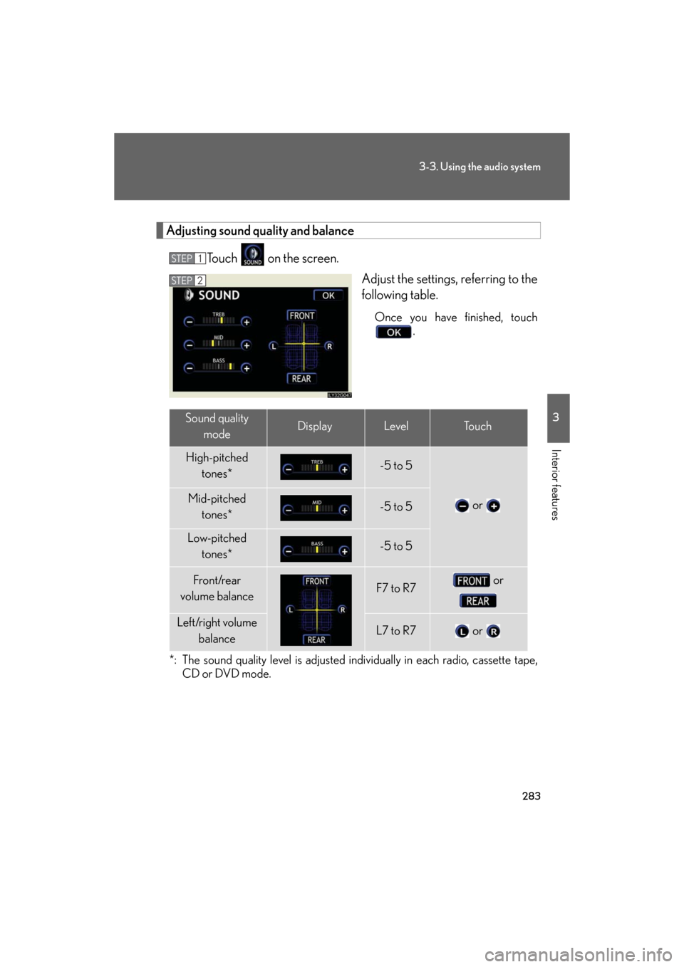 Lexus GS350 2008 Using the audio system / LEXUS 2008 GS460/350 (OM30A87U) Repair Manual 283
3-3. Using the audio system
3
Interior features
GS_G_U
May 13, 2008 5:14 pm
Adjusting sound quality and balanceTouch on the screen. Adjust the settings, referring to the
following table.
Once y Lexus GS350 2008 Using the audio system / LEXUS 2008 GS460/350 (OM30A87U) Repair Manual 283
3-3. Using the audio system
3
Interior features
GS_G_U
May 13, 2008 5:14 pm
Adjusting sound quality and balanceTouch on the screen. Adjust the settings, referring to the
following table.
Once y