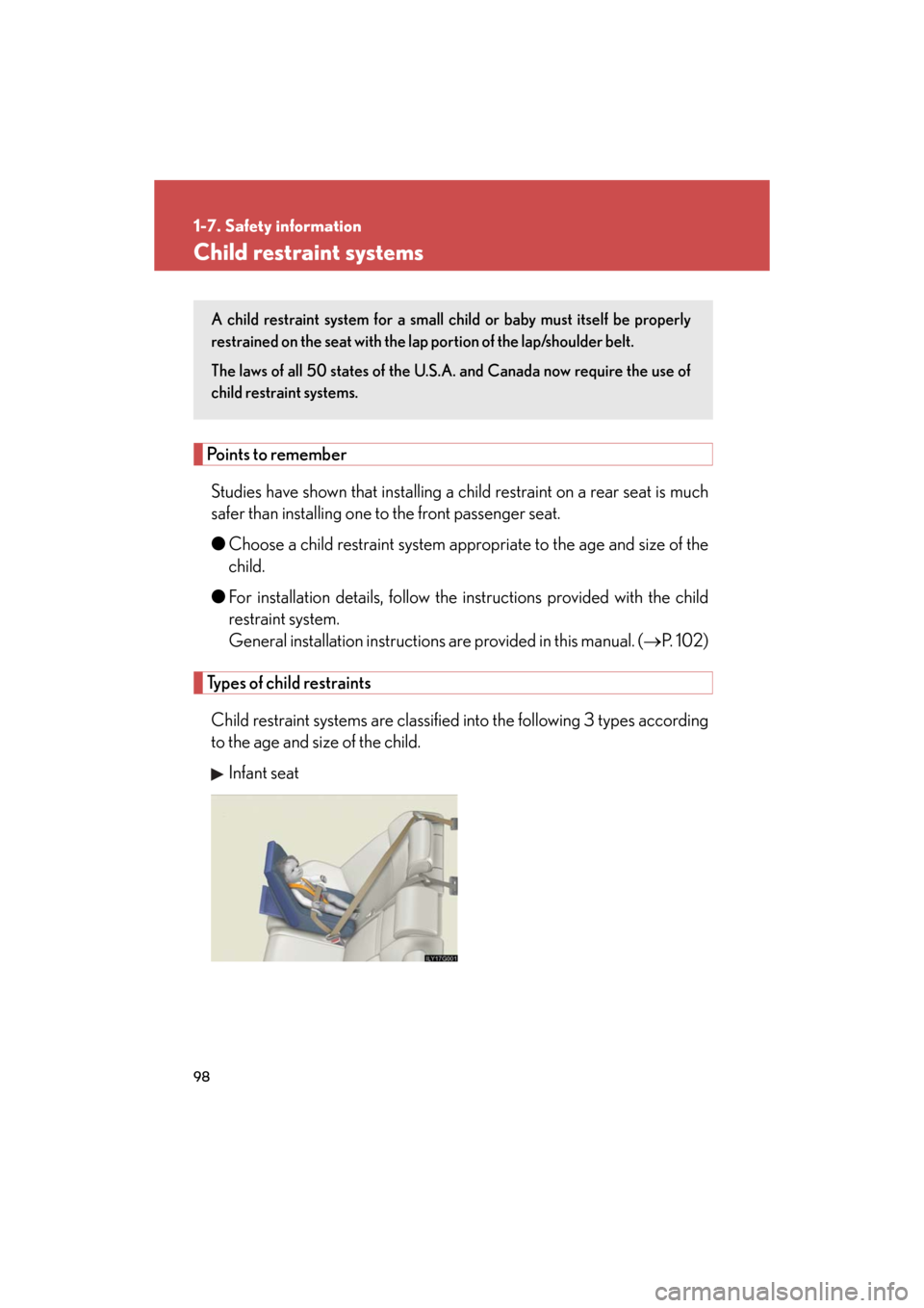 Lexus GS350 2008 Using the audio system / LEXUS 2008 GS460/350 (OM30A87U) User Guide 98
1-7. Safety information
GS_G_U
May 13, 2008 5:14 pm
Child restraint systems
Points to rememberStudies have shown that installing a ch ild restraint on a rear seat is much
safer than installing one Lexus GS350 2008 Using the audio system / LEXUS 2008 GS460/350 (OM30A87U) User Guide 98
1-7. Safety information
GS_G_U
May 13, 2008 5:14 pm
Child restraint systems
Points to rememberStudies have shown that installing a ch ild restraint on a rear seat is much
safer than installing one