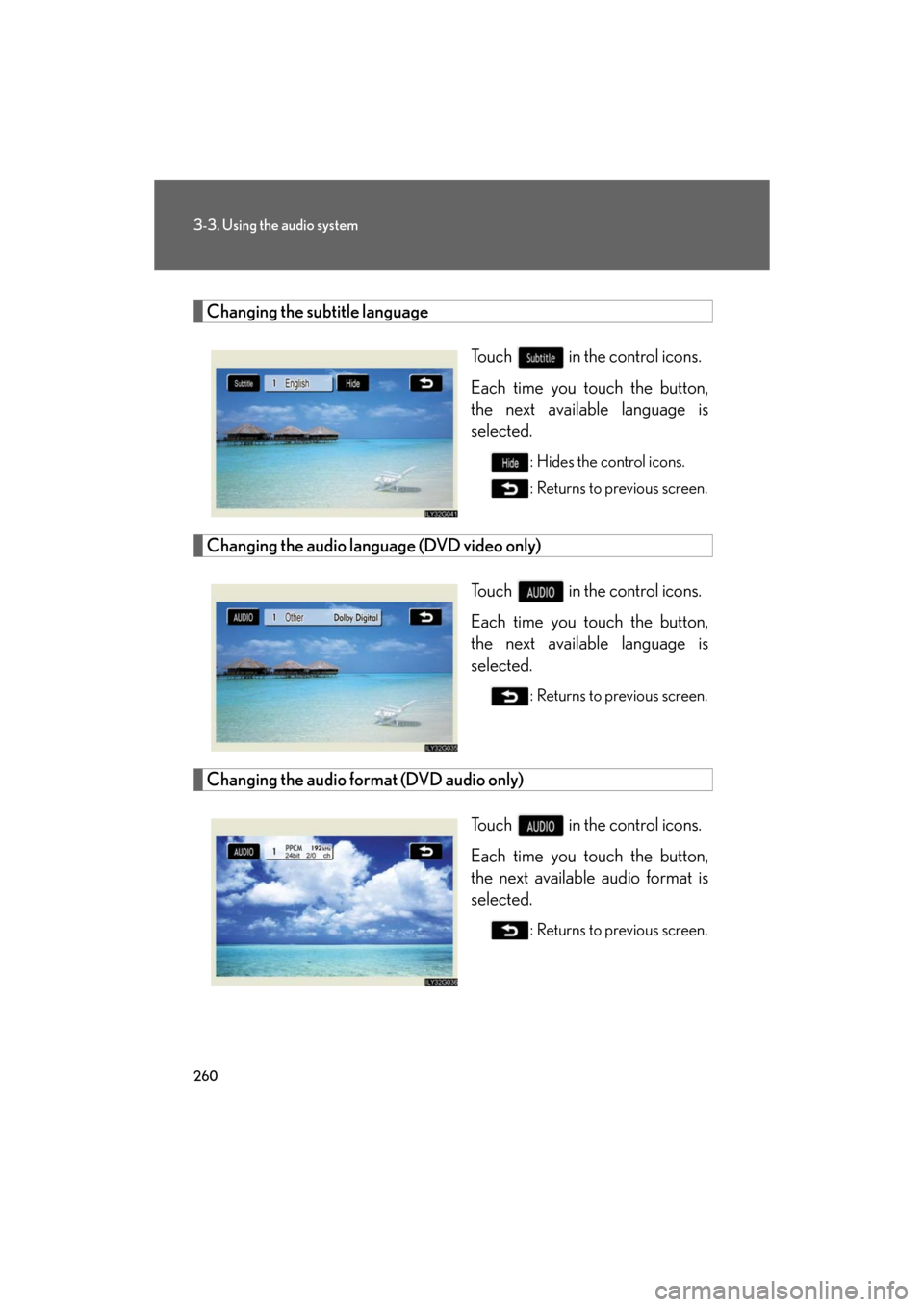 Lexus GS350 2008  Specifications / LEXUS 2008 GS460/350 OWNERS MANUAL (OM30A87U) 260
3-3. Using the audio system
GS_G_U
May 13, 2008 5:14 pm
Changing the subtitle languageTouch   in the control icons.
Each time you touch the button, 
the next available language is 
selected.
: Hid