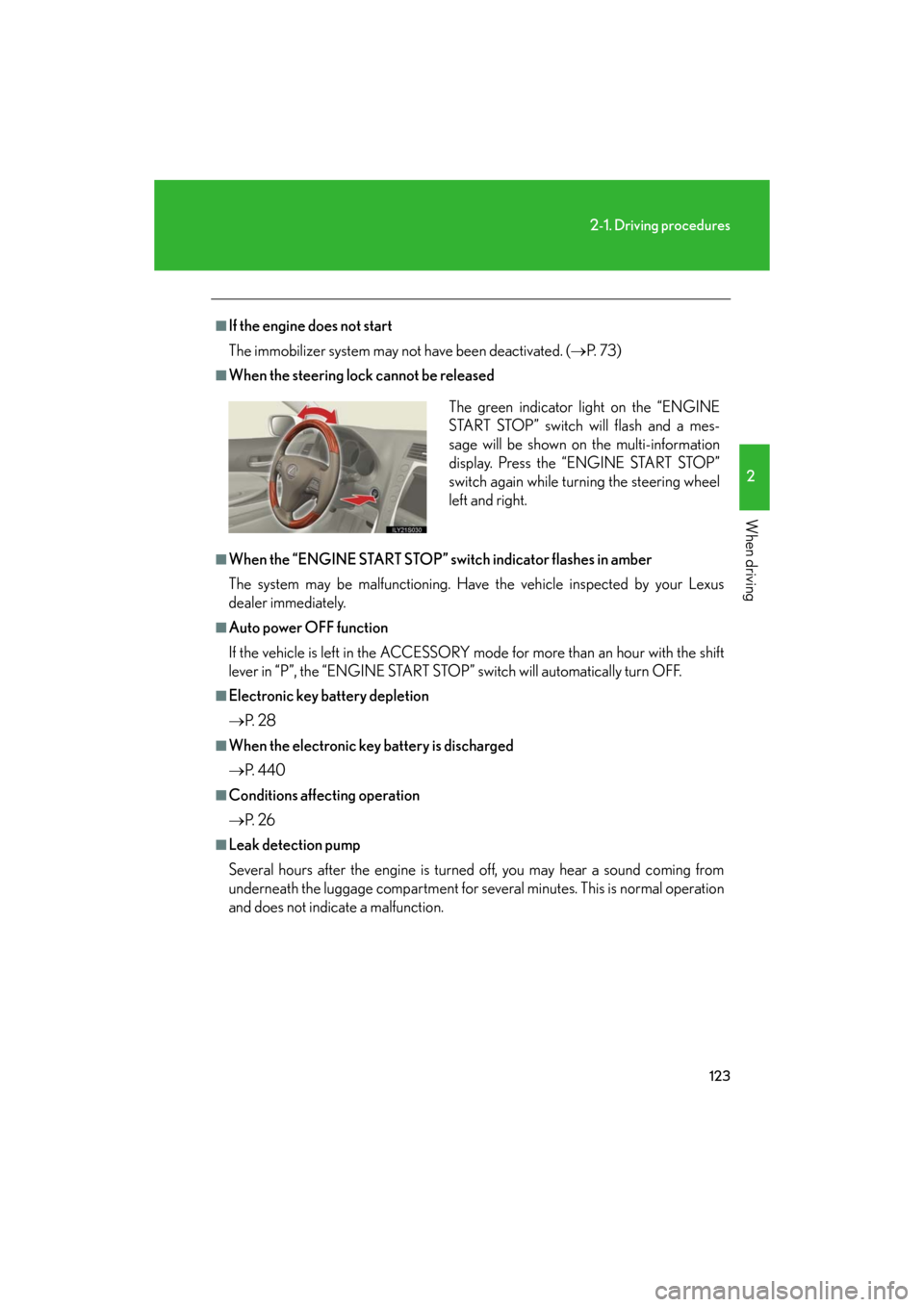 Lexus GS350 2008  Opening, closing and locking the doors and trunk / LEXUS 2008 GS460/350  (OM30A87U) User Guide 123
2-1. Driving procedures
2
When driving
GS_G_U
May 13, 2008 5:14 pm
■If the engine does not start
The immobilizer system may not have been deactivated. (P.  7 3 )
■When the steering lock can