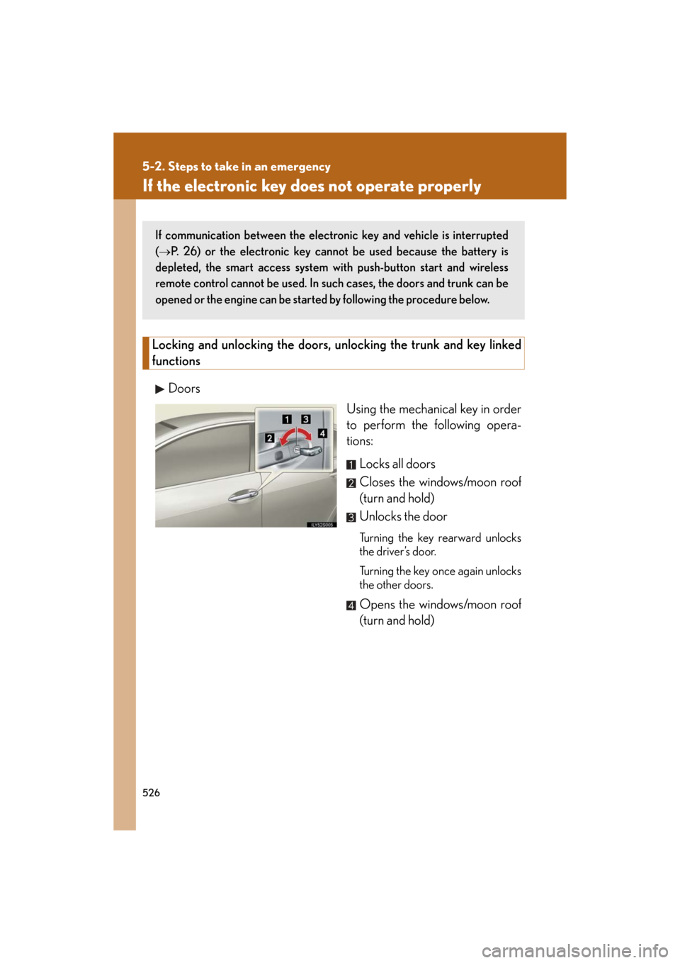 Lexus GS350 2008 Opening, closing and locking the doors and trunk / LEXUS 2008 GS460/350 (OM30A87U) User Guide 526
5-2. Steps to take in an emergency
GS_G_U
May 13, 2008 5:14 pm
If the electronic key does not operate properly
Locking and unlocking the doors, unlocking the trunk and key linked
functions
Doors Lexus GS350 2008 Opening, closing and locking the doors and trunk / LEXUS 2008 GS460/350 (OM30A87U) User Guide 526
5-2. Steps to take in an emergency
GS_G_U
May 13, 2008 5:14 pm
If the electronic key does not operate properly
Locking and unlocking the doors, unlocking the trunk and key linked
functions
Doors