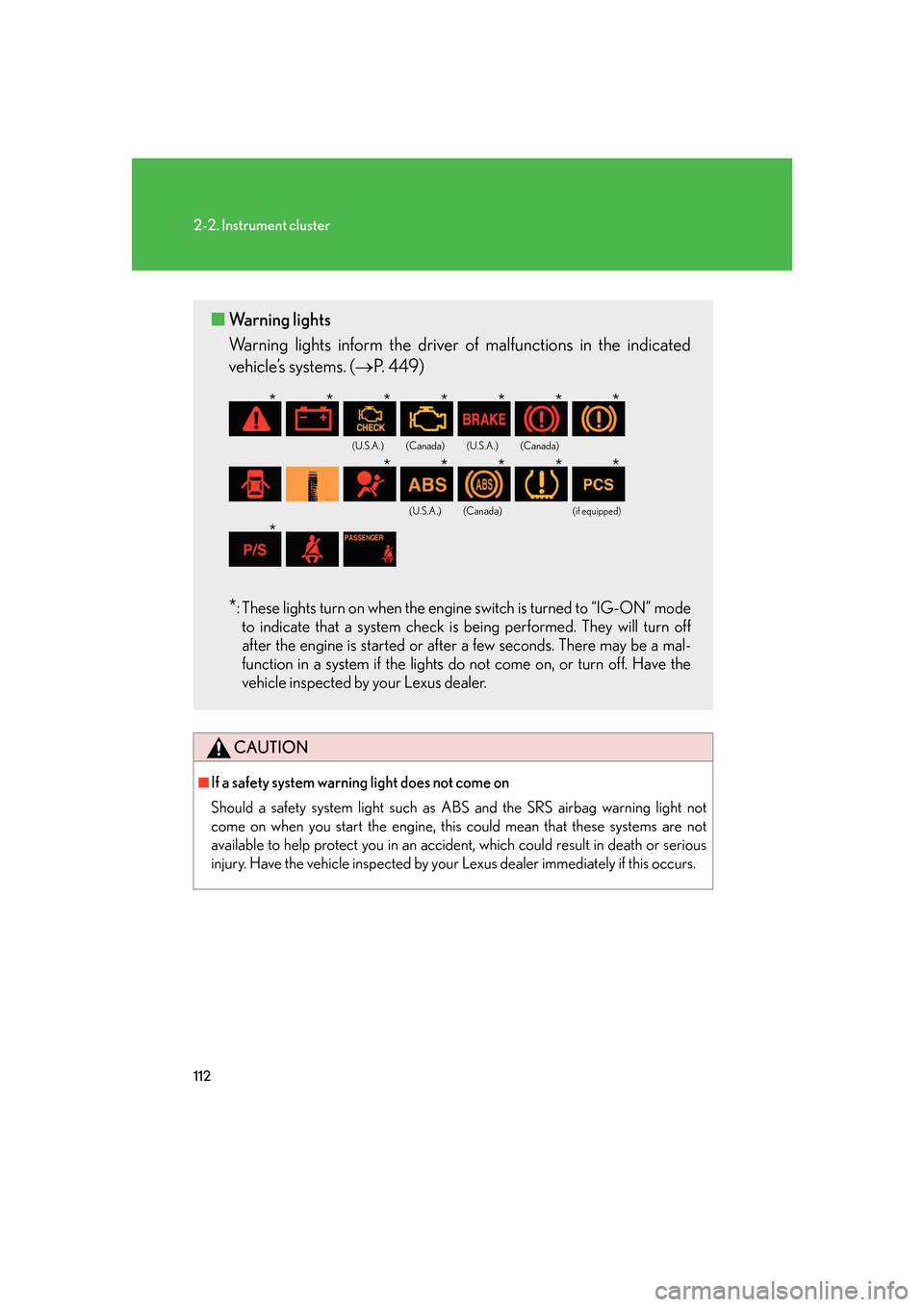 Lexus GS350 2007  Do-it-yourself maintenance / LEXUS 2007 GS430/350 OWNERS MANUAL (OM30A04U) 112
2-2. Instrument cluster
CAUTION
■If a safety system warning light does not come on 
Should a safety system light such as ABS and the SRS airbag warning light not 
come on when you start the engi