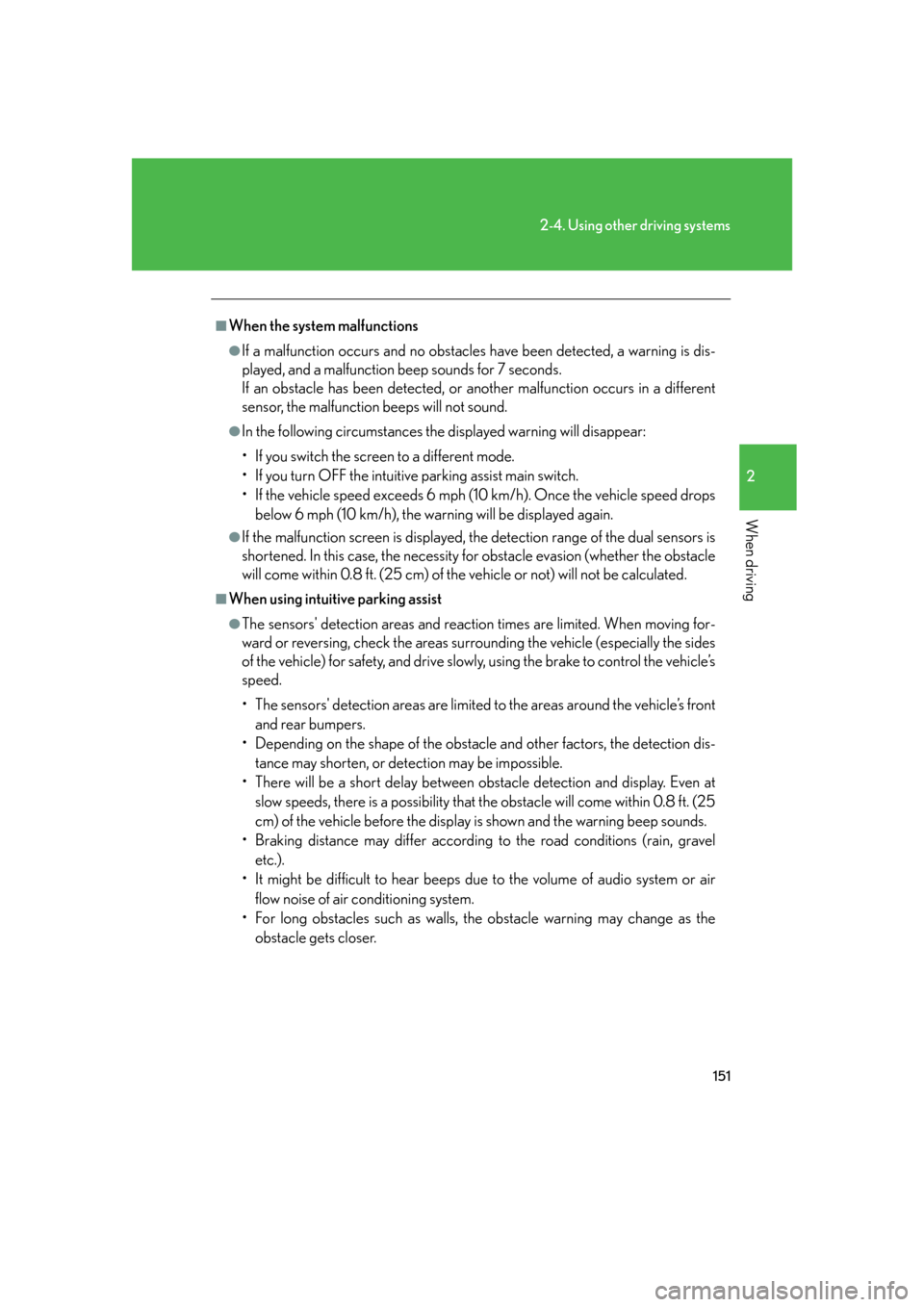 Lexus GS350 2007  Do-it-yourself maintenance / LEXUS 2007 GS430/350 OWNERS MANUAL (OM30A04U) 151
2-4. Using other driving systems
2
When driving
■When the system malfunctions
●If a malfunction occurs and no obstacles have been detected, a warning is dis-
played, and a malfunction beep sou