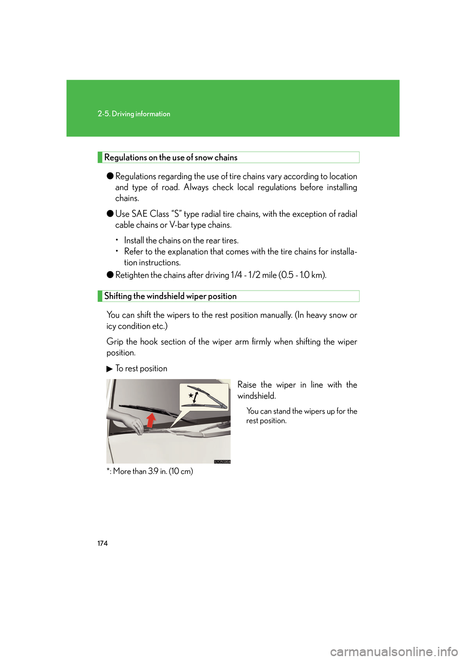 Lexus GS350 2007 Do-it-yourself maintenance / LEXUS 2007 GS430/350 OWNERS MANUAL (OM30A04U) 174
2-5. Driving information
Regulations on the use of snow chains
●Regulations regarding the use of tire chains vary according to location
and type of road. Alwa ys check local regulations before Lexus GS350 2007 Do-it-yourself maintenance / LEXUS 2007 GS430/350 OWNERS MANUAL (OM30A04U) 174
2-5. Driving information
Regulations on the use of snow chains
●Regulations regarding the use of tire chains vary according to location
and type of road. Alwa ys check local regulations before
