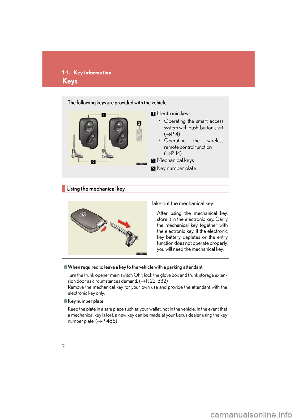 Lexus GS350 2007 Do-it-yourself maintenance / LEXUS 2007 GS430/350 (OM30A04U) Owners Guide 2
1-1. Key information
Keys
Using the mechanical key
Take out the mechanical key.
After using the mechanical key,
store it in the electronic key. Carry
the mechanical key together with
the electron Lexus GS350 2007 Do-it-yourself maintenance / LEXUS 2007 GS430/350 (OM30A04U) Owners Guide 2
1-1. Key information
Keys
Using the mechanical key
Take out the mechanical key.
After using the mechanical key,
store it in the electronic key. Carry
the mechanical key together with
the electron