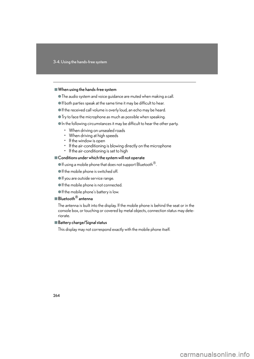 Lexus GS350 2007  Do-it-yourself maintenance / LEXUS 2007 GS430/350 OWNERS MANUAL (OM30A04U) 264
3-4. Using the hands-free system
■When using the hands-free system
●The audio system and voice guidance are muted when making a call.
●If both parties speak at the same time it may be diffic