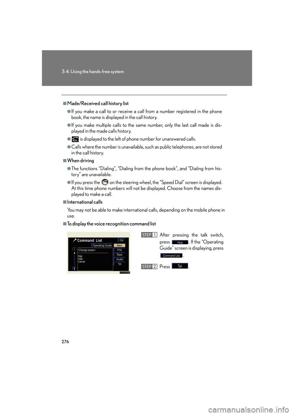 Lexus GS350 2007 Do-it-yourself maintenance / LEXUS 2007 GS430/350 OWNERS MANUAL (OM30A04U) 276
3-4. Using the hands-free system
■Made/Received call history list
●If you make a call to or receive a call from a number registered in the phone
book, the name is displayed in the call histor Lexus GS350 2007 Do-it-yourself maintenance / LEXUS 2007 GS430/350 OWNERS MANUAL (OM30A04U) 276
3-4. Using the hands-free system
■Made/Received call history list
●If you make a call to or receive a call from a number registered in the phone
book, the name is displayed in the call histor