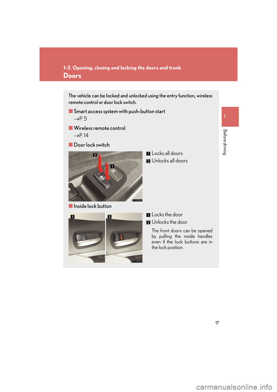 Lexus GS350 2007 Do-it-yourself maintenance / LEXUS 2007 GS430/350 (OM30A04U) Owners Guide 17
1
1-2. Opening, closing and locking the doors and trunk
Before driving
Doors
The vehicle can be locked and unlocked using the entry function, wireless
remote control or door lock switch.
■Smart Lexus GS350 2007 Do-it-yourself maintenance / LEXUS 2007 GS430/350 (OM30A04U) Owners Guide 17
1
1-2. Opening, closing and locking the doors and trunk
Before driving
Doors
The vehicle can be locked and unlocked using the entry function, wireless
remote control or door lock switch.
■Smart