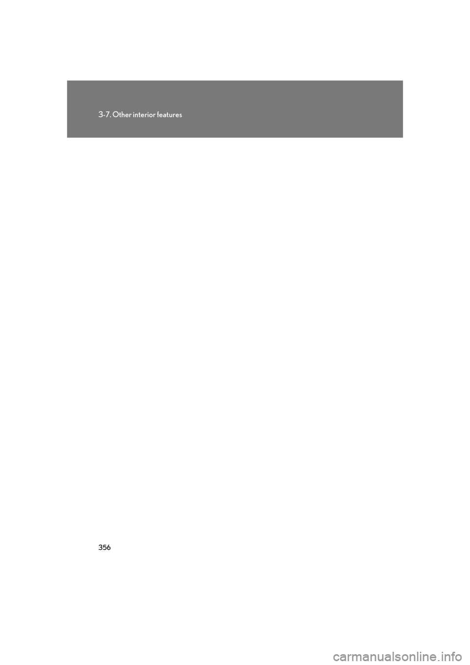 Lexus GS350 2007 Do-it-yourself maintenance / LEXUS 2007 GS430/350 OWNERS MANUAL (OM30A04U) 356
3-7. Other interior features Lexus GS350 2007 Do-it-yourself maintenance / LEXUS 2007 GS430/350 OWNERS MANUAL (OM30A04U) 356
3-7. Other interior features