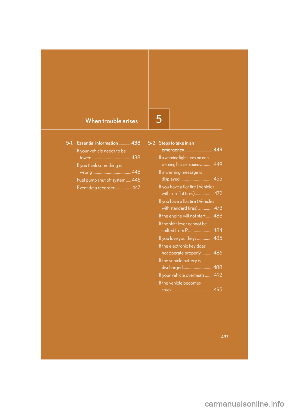 Lexus GS350 2007  Do-it-yourself maintenance / LEXUS 2007 GS430/350 OWNERS MANUAL (OM30A04U) When trouble arises5
437
5-1. Essential information ...........  438If your vehicle needs to be  
towed..........................................  438
If you think something is  
wrong .........
