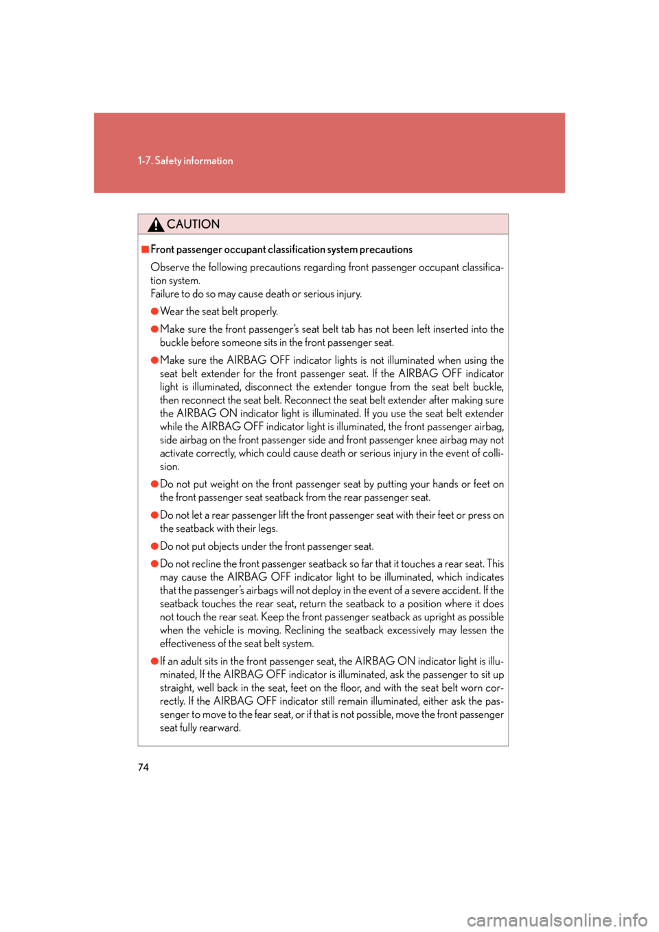 Lexus GS350 2007  Using the front audio system / LEXUS 2007 GS430/350 OWNERS MANUAL (OM30A04U) 74
1-7. Safety information
CAUTION
■Front passenger occupant classification system precautions
Observe the following precautions regardin g front passenger occupant classifica-
tion system. 
Fail