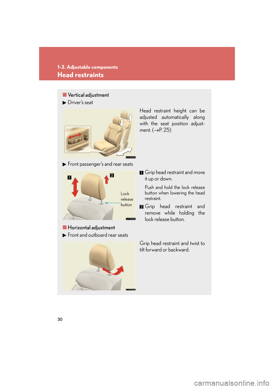 Lexus GS350 2007  Other interior features / LEXUS 2007 GS430/350  (OM30A04U) Service Manual 30
1-3. Adjustable components
Head restraints
■Vertical adjustment
Driver’s seat
Head restraint height can be 
adjusted automatically along 
with the seat position adjust-
ment. ( P.  2 5)
Fron