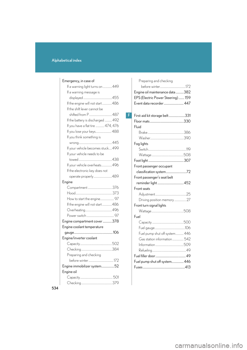 Lexus GS350 2007  Other interior features / LEXUS 2007 GS430/350 OWNERS MANUAL (OM30A04U) 534
Alphabetical index
Emergency, in case ofIf a warning light turns on .............. 449
If a warning message is  
displayed ............................................455
If the engine will not
