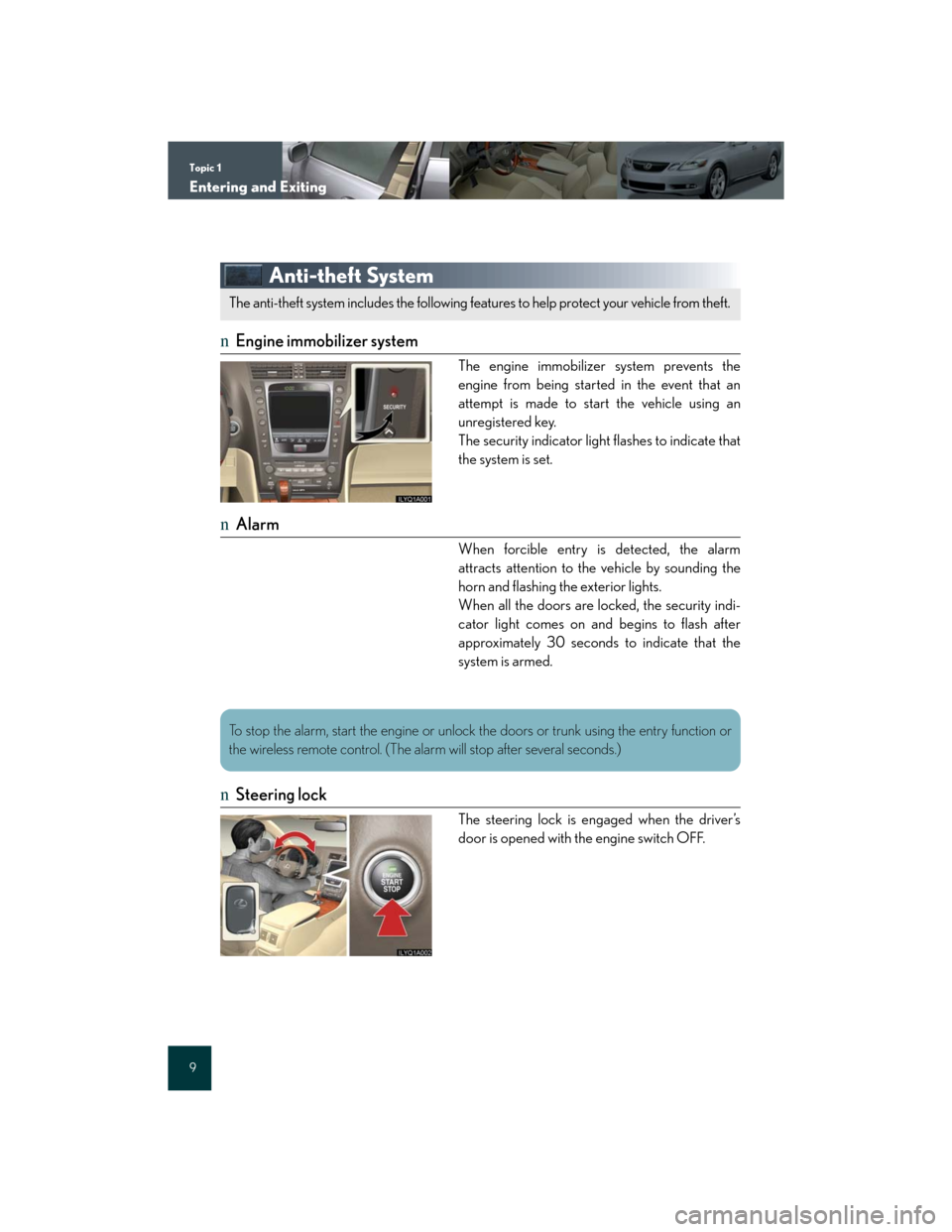 Lexus GS350 2007  Specifications / LEXUS 2007 GS430/350 QUICK REFERENCE MANUAL Topic 1
Entering and Exiting
9
Anti-theft System
nEngine immobilizer system
The engine immobilizer system prevents the
engine from being started in the event that an
attempt is made to start the vehic