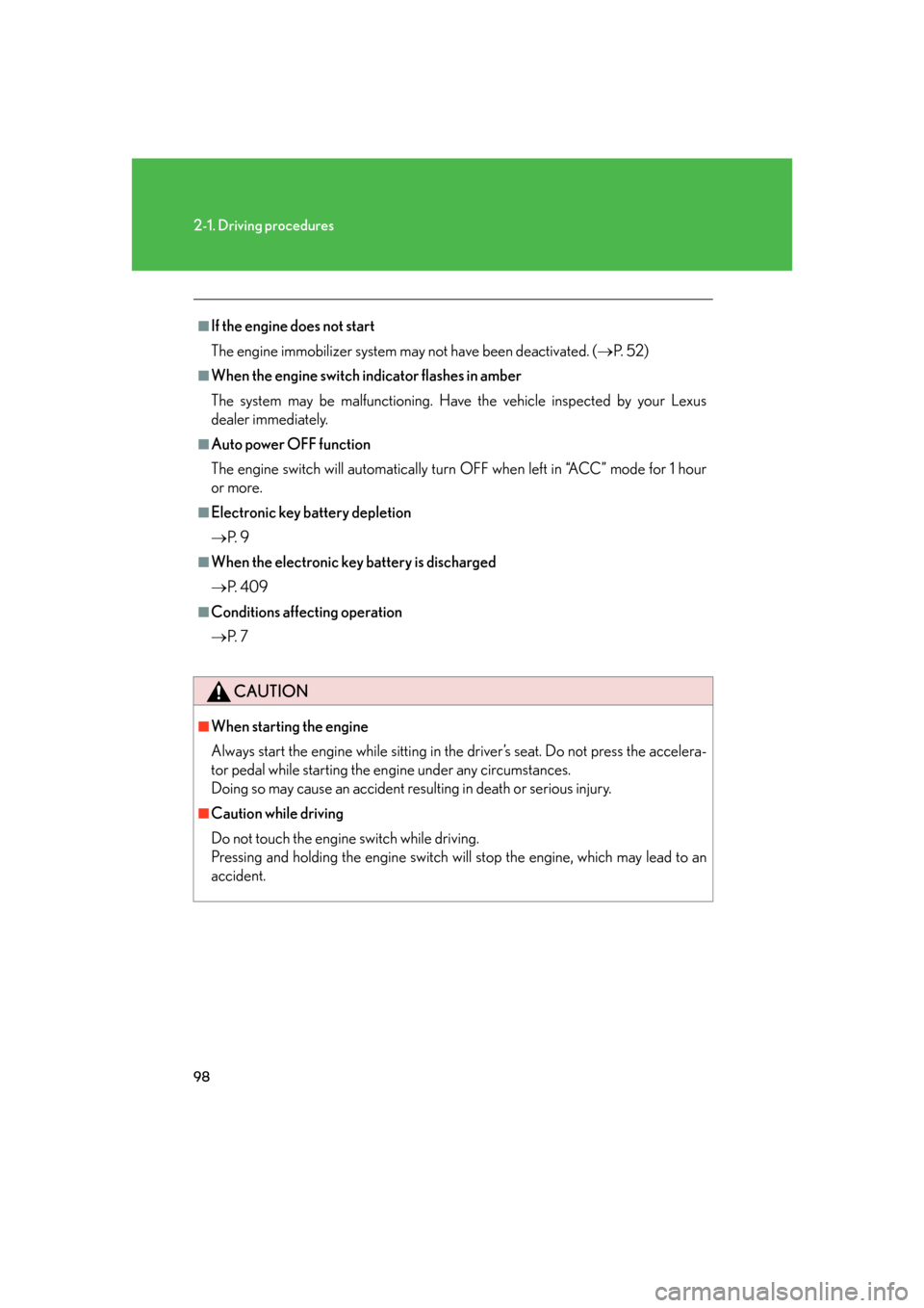 Lexus GS350 2007  Specifications / LEXUS 2007 GS430/350 OWNERS MANUAL (OM30A04U) 98
2-1. Driving procedures
■If the engine does not start
The engine immobilizer system may not have been deactivated. (P.
  5 2 )
■When the engine switch indicator flashes in amber
The system m