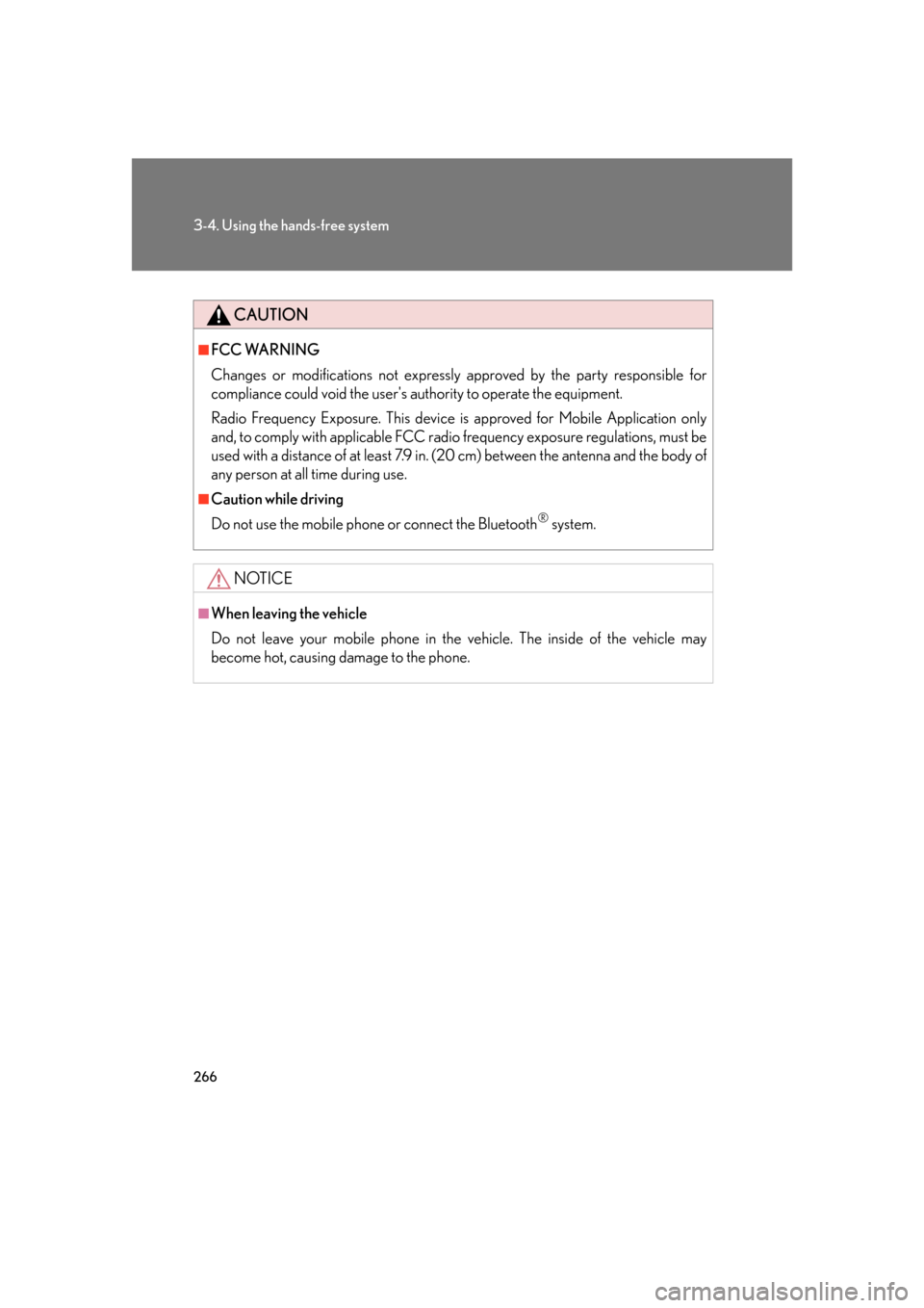 Lexus GS350 2007  Specifications / LEXUS 2007 GS430/350 OWNERS MANUAL (OM30A04U) 266
3-4. Using the hands-free system
CAUTION
■FCC WARNING
Changes or modifications not expressly approved by the party responsible for 
compliance could void the users authority to operate the equi