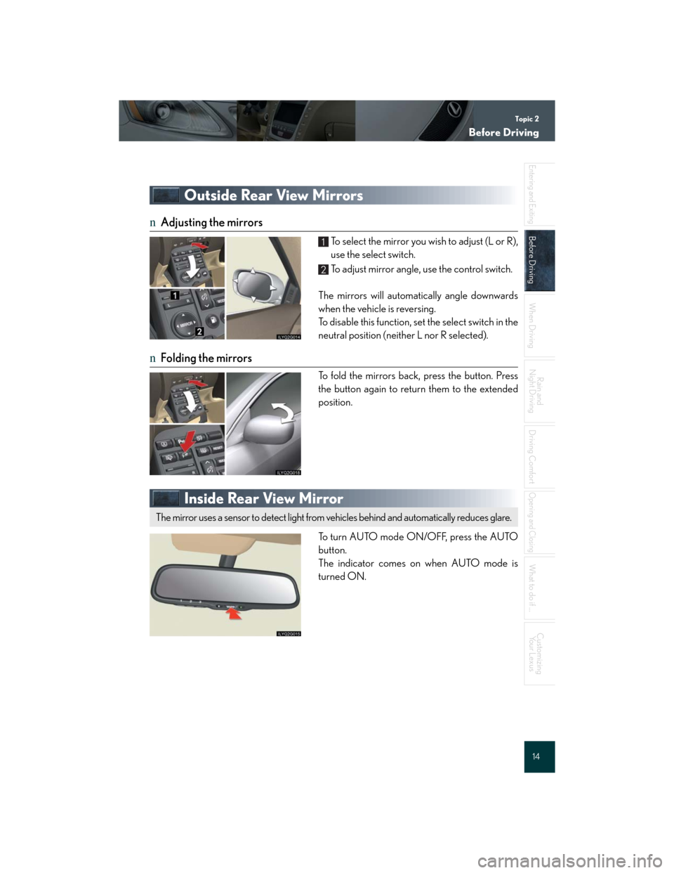 Lexus GS350 2007 Driving Comfort / LEXUS 2007 GS430/350 QUICK REFERENCE MANUAL Topic 2
Before Driving
14
Entering and Exiting
Before Driving
When Driving
Rain and
Night Driving
Driving Comfort
Opening and Closing
What to do if ...
Customizing
Yo u r L e x u s
Outside Rear View Lexus GS350 2007 Driving Comfort / LEXUS 2007 GS430/350 QUICK REFERENCE MANUAL Topic 2
Before Driving
14
Entering and Exiting
Before Driving
When Driving
Rain and
Night Driving
Driving Comfort
Opening and Closing
What to do if ...
Customizing
Yo u r L e x u s
Outside Rear View