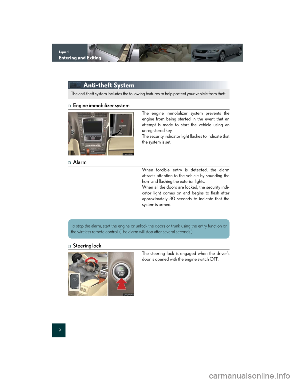 Lexus GS350 2007  Driving Comfort / LEXUS 2007 GS430/350 QUICK REFERENCE MANUAL Topic 1
Entering and Exiting
9
Anti-theft System
nEngine immobilizer system
The engine immobilizer system prevents the
engine from being started in the event that an
attempt is made to start the vehic