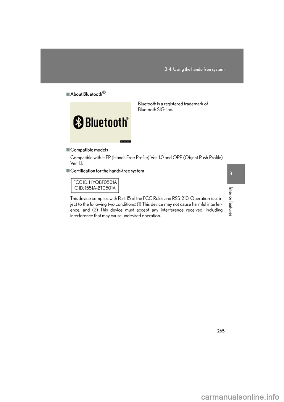 Lexus GS350 2007  Anti-theft system / LEXUS 2007 GS430/350 OWNERS MANUAL (OM30A04U) 265
3-4. Using the hands-free system
3
Interior features
■About Bluetooth®
■Compatible models
Compatible with HFP (Hands Free Profile) Ver. 1.0 and OPP (Object Push Profile) 
Ve r.  1 .1 .
■Cer