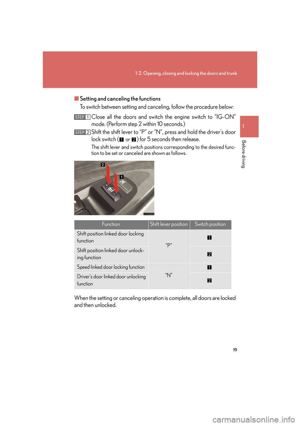 Lexus GS350 2007  Anti-theft system / LEXUS 2007 GS430/350 OWNERS MANUAL (OM30A04U) 19
1-2. Opening, closing and locking the doors and trunk
1
Before driving
■Setting and canceling the functions
To switch between setting and canceling, follow the procedure below:
Close all the door