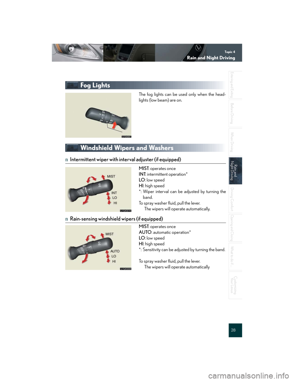 Lexus GS350 2007  Using the interior lights / LEXUS 2007 GS430/350 QUICK REFERENCE MANUAL Topic 4
Rain and Night Driving
28
Entering and Exiting
Before DrivingBefore Driving
When Driving
Rain and 
Night DrivingRain and 
Night Driving
Driving Comfort
Opening and Closing
What to do if ...
Cu