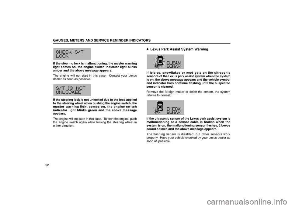 Lexus GS430 2006  Scheduled Maintenance Guide / LEXUS 2006 GS430/GS300 FROM JAN. 2005 PROD. OWNERS MANUAL (OM30649U) GAUGES, METERS AND SERVICE REMINDER INDICATORS
92
G13017
If the steering lock is malfunctioning, the master warning
light comes on, the engine switch indicator light blinks
amber and the above message