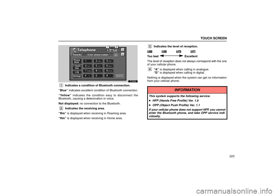 Lexus GS430 2006 Scheduled Maintenance Guide / LEXUS 2006 GS430/GS300 FROM JAN. 2005 PROD. OWNERS MANUAL (OM30649U) TOUCH SCREEN
223
G18006
1Indicates a condition of Bluetooth connection.
“Blue” indicates excellent condition of Bluetooth connection.
“Yellow” indicates the condition easy to disconnect the Lexus GS430 2006 Scheduled Maintenance Guide / LEXUS 2006 GS430/GS300 FROM JAN. 2005 PROD. OWNERS MANUAL (OM30649U) TOUCH SCREEN
223
G18006
1Indicates a condition of Bluetooth connection.
“Blue” indicates excellent condition of Bluetooth connection.
“Yellow” indicates the condition easy to disconnect the