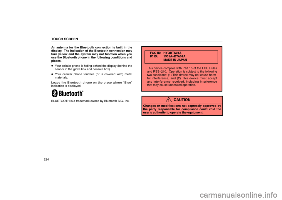 Lexus GS430 2006 Scheduled Maintenance Guide / LEXUS 2006 GS430/GS300 FROM JAN. 2005 PROD. OWNERS MANUAL (OM30649U) TOUCH SCREEN
224An antenna for the Bluetooth connection is built in the
display. The indication of the Bluetooth connection may
turn yellow and the system may not function when you
use the Bluetooth Lexus GS430 2006 Scheduled Maintenance Guide / LEXUS 2006 GS430/GS300 FROM JAN. 2005 PROD. OWNERS MANUAL (OM30649U) TOUCH SCREEN
224An antenna for the Bluetooth connection is built in the
display. The indication of the Bluetooth connection may
turn yellow and the system may not function when you
use the Bluetooth