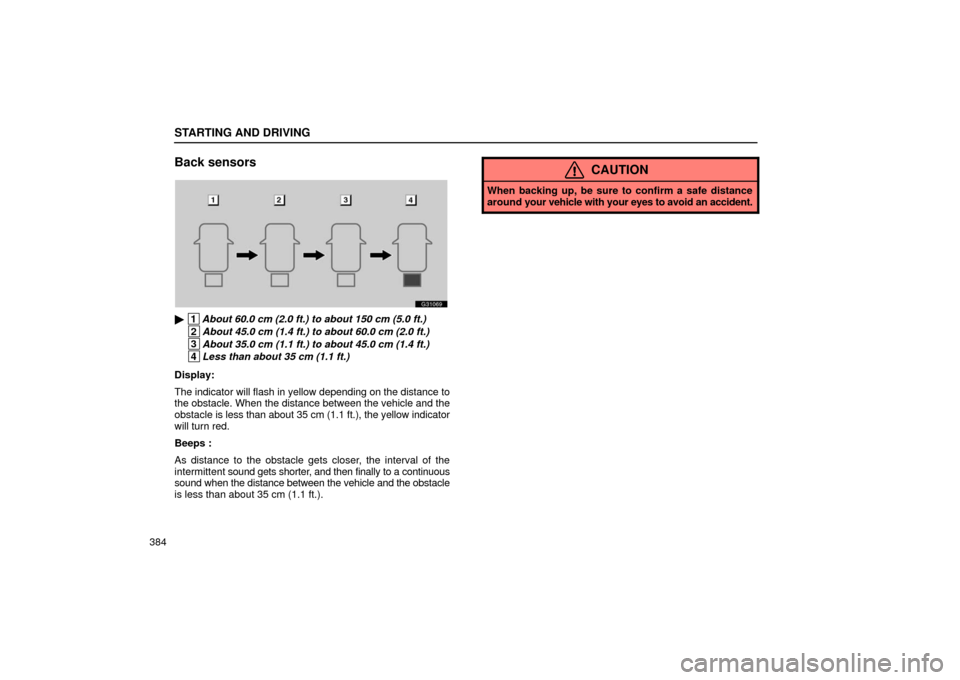 Lexus GS430 2006  Scheduled Maintenance Guide / LEXUS 2006 GS430/GS300 FROM JAN. 2005 PROD. OWNERS MANUAL (OM30649U) STARTING AND DRIVING
384
Back sensors
G31069
 1About 60.0 cm (2.0 ft.) to about 150 cm (5.0 ft.)
 2About 45.0 cm (1.4 ft.) to about 60.0 cm (2.0 ft.)
 3About 35.0 cm (1.1 ft.) to about 45.0 cm (1.4 f