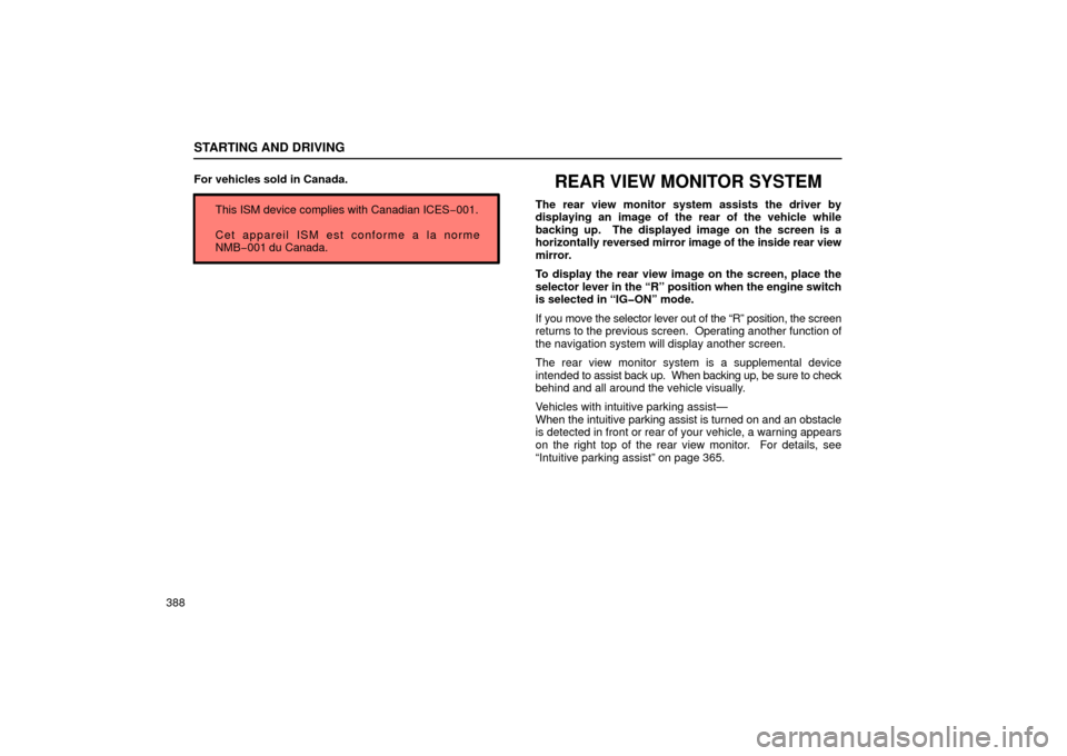 Lexus GS430 2006  Scheduled Maintenance Guide / LEXUS 2006 GS430/GS300 FROM JAN. 2005 PROD.  (OM30649U) Owners Guide This ISM device complies with Canadian ICES−001.
Cet appareil ISM est conforme a la norme
NMB−001 du Canada.
STARTING AND DRIVING
388 For vehicles sold in Canada.
REAR VIEW MONITOR SYSTEM
The rear