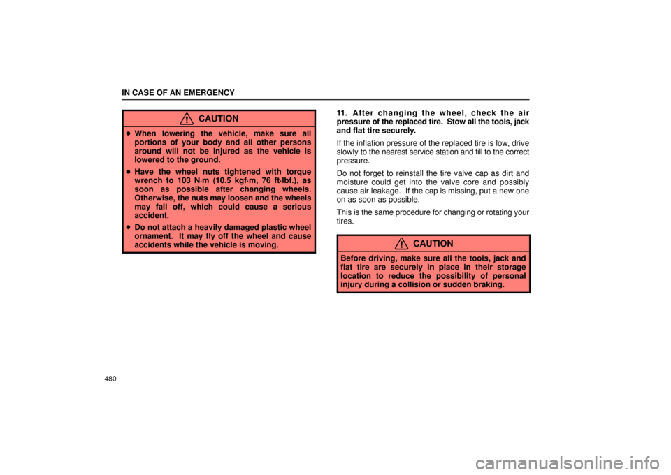 Lexus GS430 2006  Scheduled Maintenance Guide / LEXUS 2006 GS430/GS300 FROM JAN. 2005 PROD. OWNERS MANUAL (OM30649U) IN CASE OF AN EMERGENCY
480
CAUTION
When lowering the vehicle, make sure all
portions of your body and all other persons
around will not be injured as the vehicle is
lowered to the ground.
 Have the