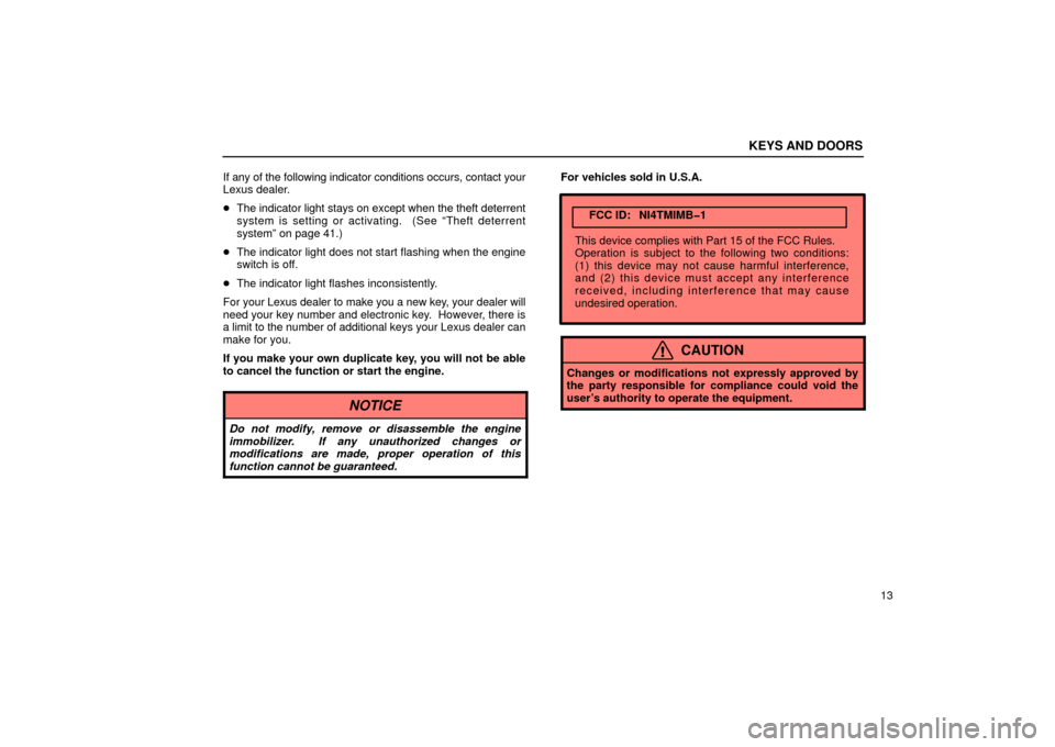 Lexus GS430 2006  Scheduled Maintenance Guide / LEXUS 2006 GS430/GS300 FROM JAN. 2006 PROD.  (OM30786U) Owners Guide KEYS AND DOORS
13
If any of the following indicator conditions occurs, contact your
Lexus dealer.

The indicator light stays on except when the theft deterrent
system is setting or activating.  (See 